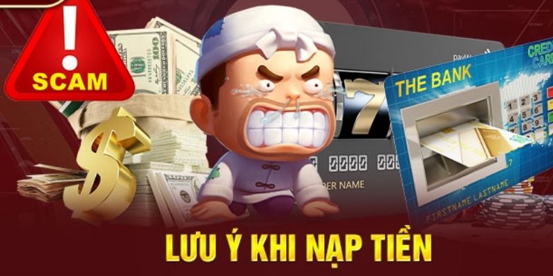 Một số lưu ý khi nạp tiền để tránh gặp lỗi