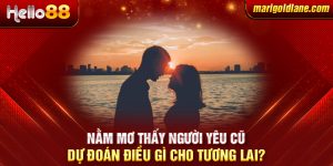 Nằm mơ thấy người yêu cũ: Dự đoán điều gì cho tương lai?