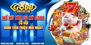 Nổ hũ Tây Du Ký Go88 – Cơ hội rinh tiền triệu mỗi ngày